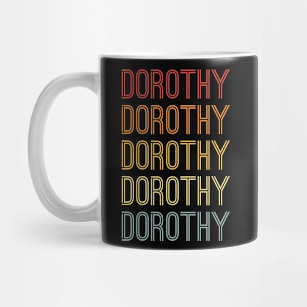 Dorothy Name Vintage Retro Gift For Dorothy by CoolDesignsDz